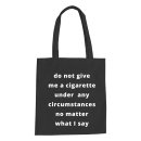 Do Not Give Me A Cigarette Baumwolltasche