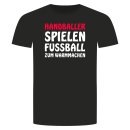 Handballer Spielen Fußball Zum Warmmachen T-Shirt