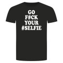 Go Fuck Your Selfie T-Shirt