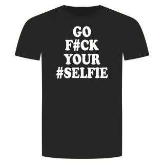 Go Fuck Your Selfie T-Shirt Schwarz S