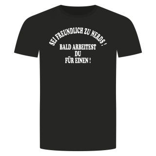 Sei Freundlich Zu Nerds T-Shirt Schwarz S