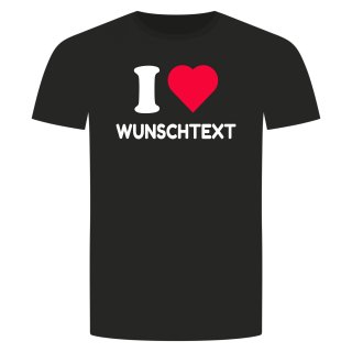 I Love Wunschtext T-Shirt