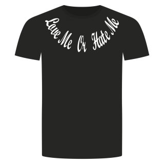 Love Me Or Hate Me T-Shirt Schwarz S