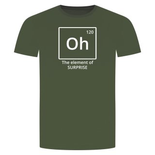 Oh The Element Of Surprise T-Shirt Military Green 2XL