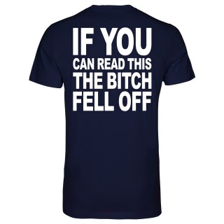If You Can Read This The Bitch Fell Off T-Shirt Navyblau 2XL