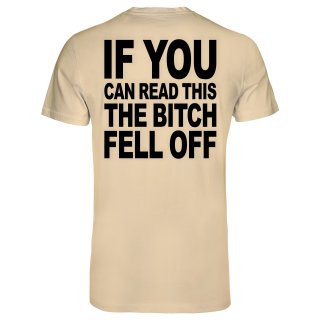 If You Can Read This The Bitch Fell Off T-Shirt Beige 2XL