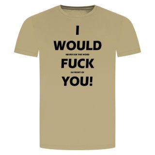 I Would Fuck You T-Shirt Beige S